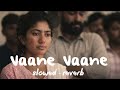 Vaane Vaane Slowed And Reverb Amaran 2024 Sivakarthikeyan Sai Pallavi GV Prakash