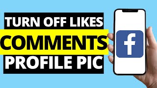 How to Turn OFF Likes and Comments on Facebook Profile Picture