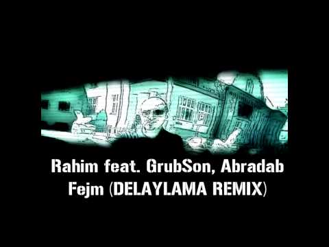 Rahim feat. GrubSon, Abradab - Fejm (DELAYLAMA REMIX)