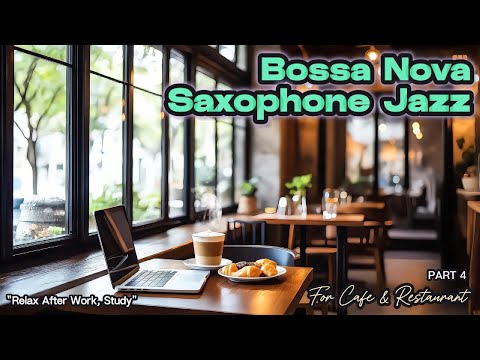 4K SAXOPHONE BOSSA NOVA JAZZ MUSIC || CHILL OUT MUSIC || Relax, Study, Work, eTC || 🌌✨PART 4