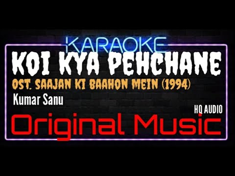 Karaoke Koi Kya Pehchane - Kumar Sanu Ost. Saajan Ki Baahon Mein (1995)