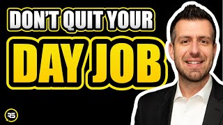 Do NOT Quit Your Job For Real Estate Until You Watch This FIRST!