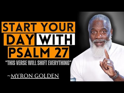 Watch This Every Morning – Psalm 27 Will Strengthen Your Faith and Destroy Fear | MYRON GOLDEN