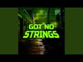 Got No Strings