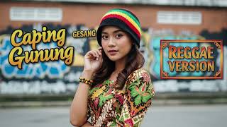 Download lagu CAPING GUNUNG - Gesang | Cover Reggae Version mp3 Download lagu CAPING GUNUNG - Gesang | Cover Reggae Version mp3