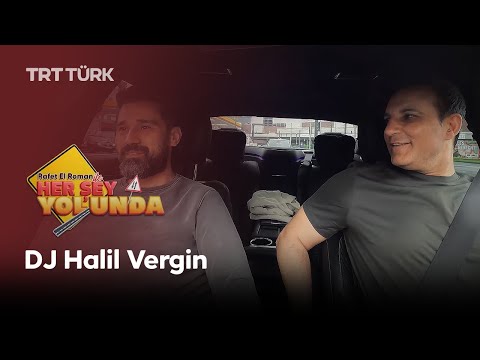 Rafet El Roman ile Her Şey Yolunda | DJ Halil Vergin