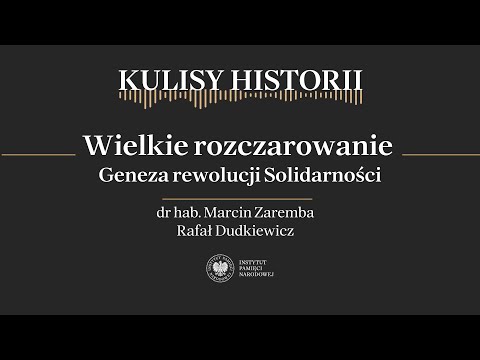WIELKIE ROZCZAROWANIE. GENEZA SOLIDARNOŚCI – cykl Kulisy historii odc. 247