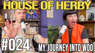 My Journey Into Woo | Herby House Podcast | EP 024