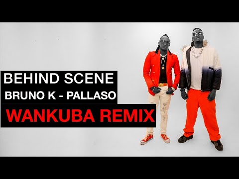 Bruno K Ft Pallaso - Wankuba Remix | Behind The Scenes
