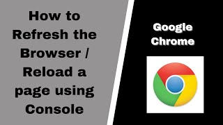 How to automatically refresh the browser through console / How Do I Reload a page using console