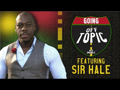 @sirhalespeaks: Going OFF Topic - Episode 27