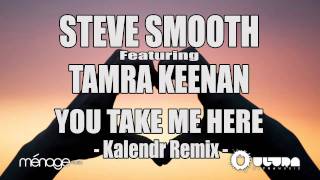 Steve Smooth feat. Tamra Keenan - You Take Me Here (Kalendr Remix) (Cover Art)