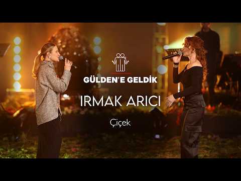 Gülden X Irmak Arıcı - Çiçek (Gülden'e Geldik) #Canlı