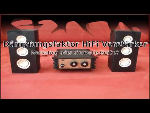 Dämpfungsfaktor HiFi Verstärker - Marketing oder sinnvolle Größe?