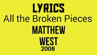 All the Broken Pieces Lyrics _ Matthew West 2008