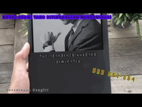 NOVEL SUAMI YANG DITINGGALKAN MENDOMINASI BAB 561•564