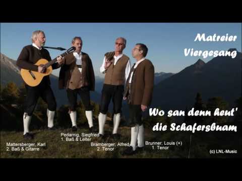 Matreier Viergesang   "Wo san denn heut' die Schafersbuam"