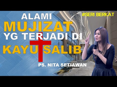 Alami MUJIZAT yg terjadi di KAYU SALIB - Ps Nita Setiawan - Seri BERKAT (MIRACLES on the CROSS)