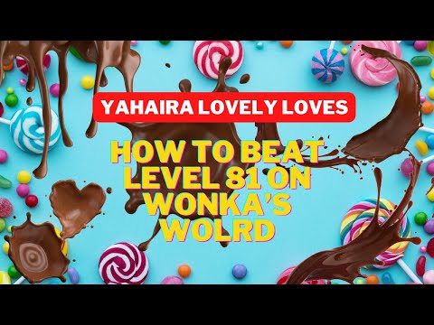 How To BEAT Level 81 on Wonka’s Wolrd #yahairalovelyloves #gamingwithyahaira #top3