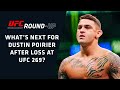 What's Next for Dustin Poirier After Loss at UFC 269? | UFC Round-Up