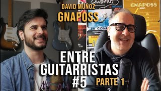 ENTRE GUITARRISTAS #5: ‪@gnaposs‬ (Jarabe de Palo, Els Pets...) | PARTE 1