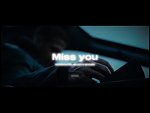 Narvent, TRVNSPORTER, SKVLENT - Miss you (slowed & reverb)