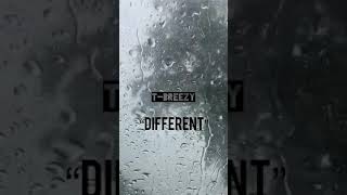 T-BREEZY - “Different”
