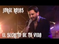 EL SECRETO DE TU VIDA - JORGE ROJAS
