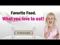 Favorite Food. What you love to eat! - Easy English ...