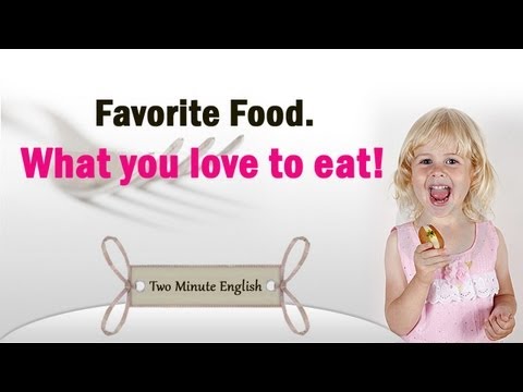 Favorite Food. What you love to eat! - Easy English Lesson