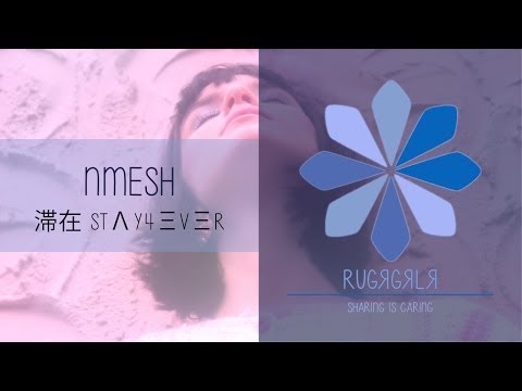Nmesh - 滞在 STΛY4ΞVΞR