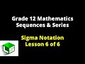 Grade 12 Sequences And Series Lesson 6 Of 6 Sigma Notation Grade 12 Mathematics