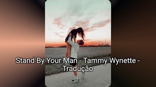 Stand By Your Man - Tammy Wynette - Tradução 