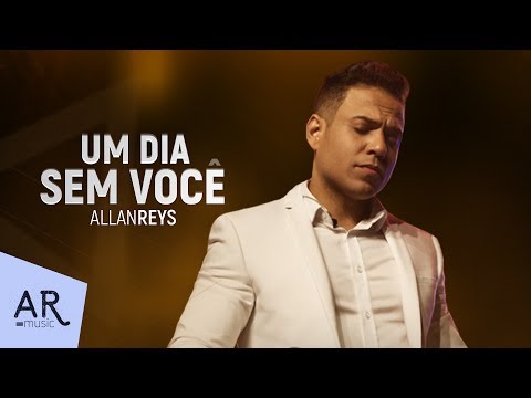 Allan Reys - UM DIA SEM VOCÊ - (VIDEO OFICIAL)