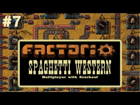 Factorio Multiplayer with Scarhoof - Spaghetti Western EP7