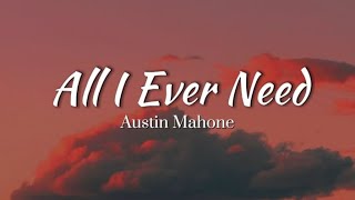 Austin Mahone - All I Ever Need (Lyrics)