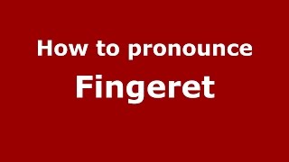 How to pronounce Fingeret