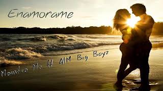 Enamorame: ALM Big Boyz x El Monstró