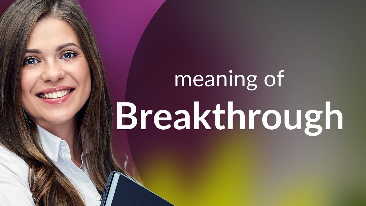 Breakthrough: Understanding its Usage and Meaning
