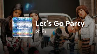 2NE1 - LET&#39;S GO PARTY LYRICS