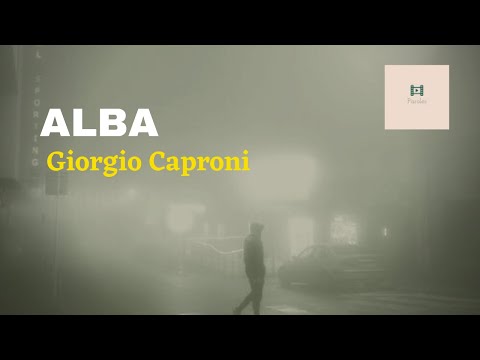 ALBA Una struggente poesia di Giorgio Caproni