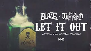 Blaze Ya Dead Homie ft. Young Wicked - Let It Out (Official Lyric Video)