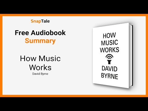 How Music Works by David Byrne: 9 Minute Summary