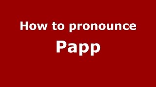 How to pronounce Papp