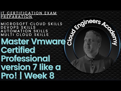 Master Vmware Certified Professional version 7 like a Pro! | Week 8