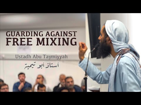 Ustadh Abu Taymiyyah - أستاذ أبو تيمية | Guarding against free mixing