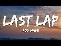 Rod Wave Last Lap Lyrics