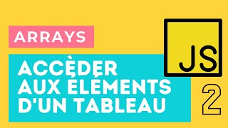 2- Accèder aux éléments d&#39;un tableau en Javascript