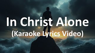 Download lagu In Christ Alone (Karaoke Lyrics Video) mp3