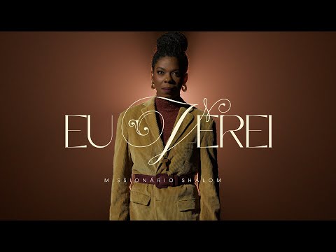 Eu verei -  Missionário Shalom